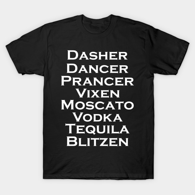 Dasher Dancer Prancer Vixen Moscato Vodka Tequila Blitzen T-Shirt by mo designs 95